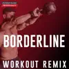 Power Music Workout - Borderline (Workout Remix) - Single
